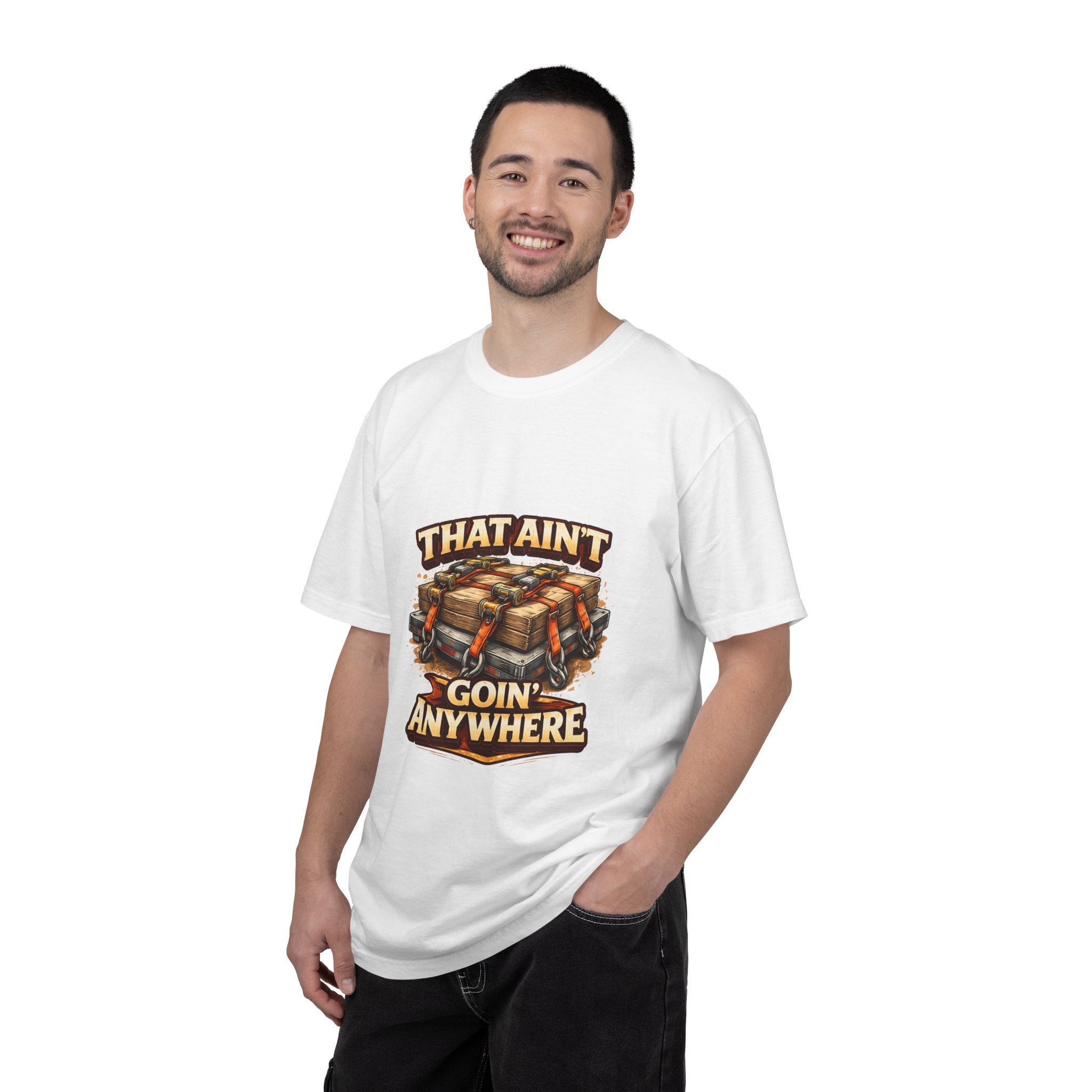 That Ain't Goin' Anywhere T-Shirt
