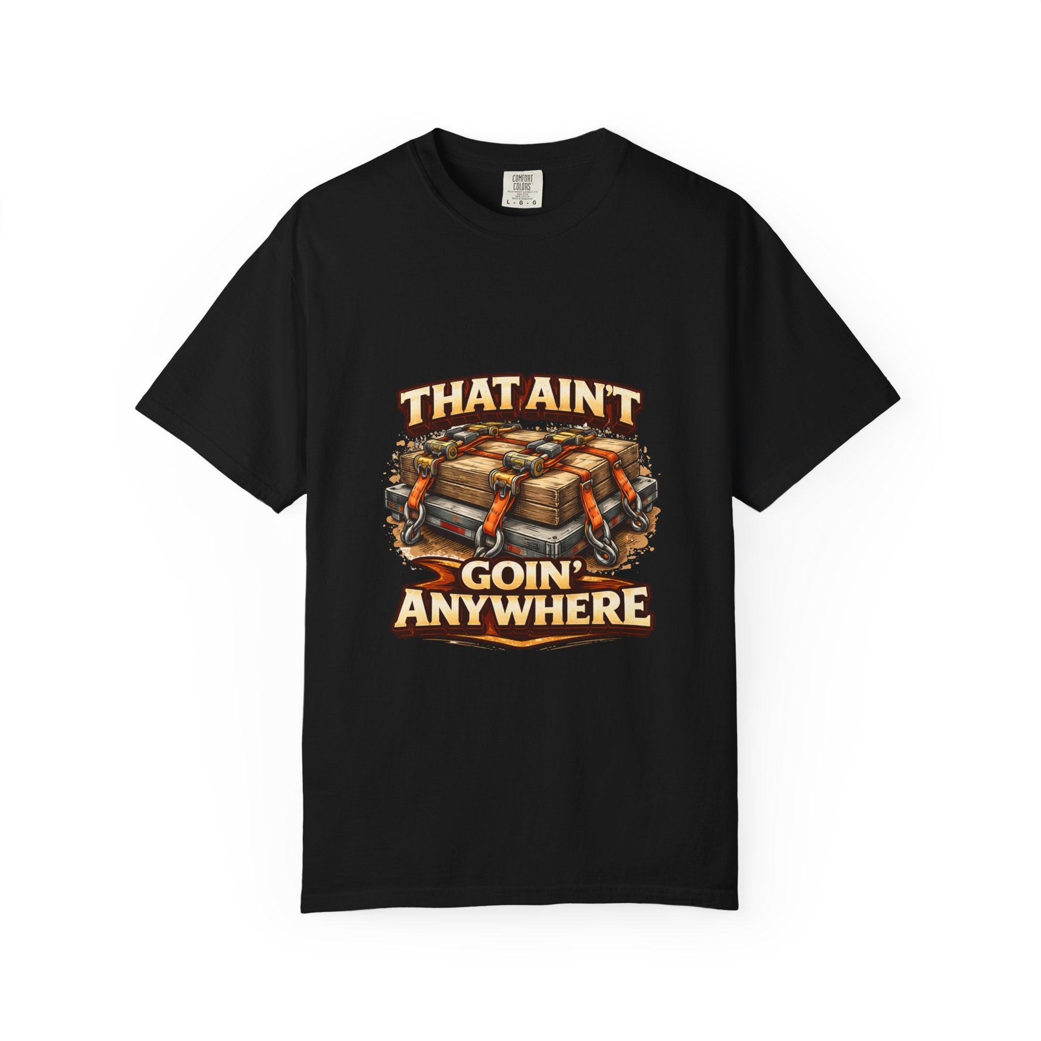 That Ain't Goin' Anywhere T-Shirt