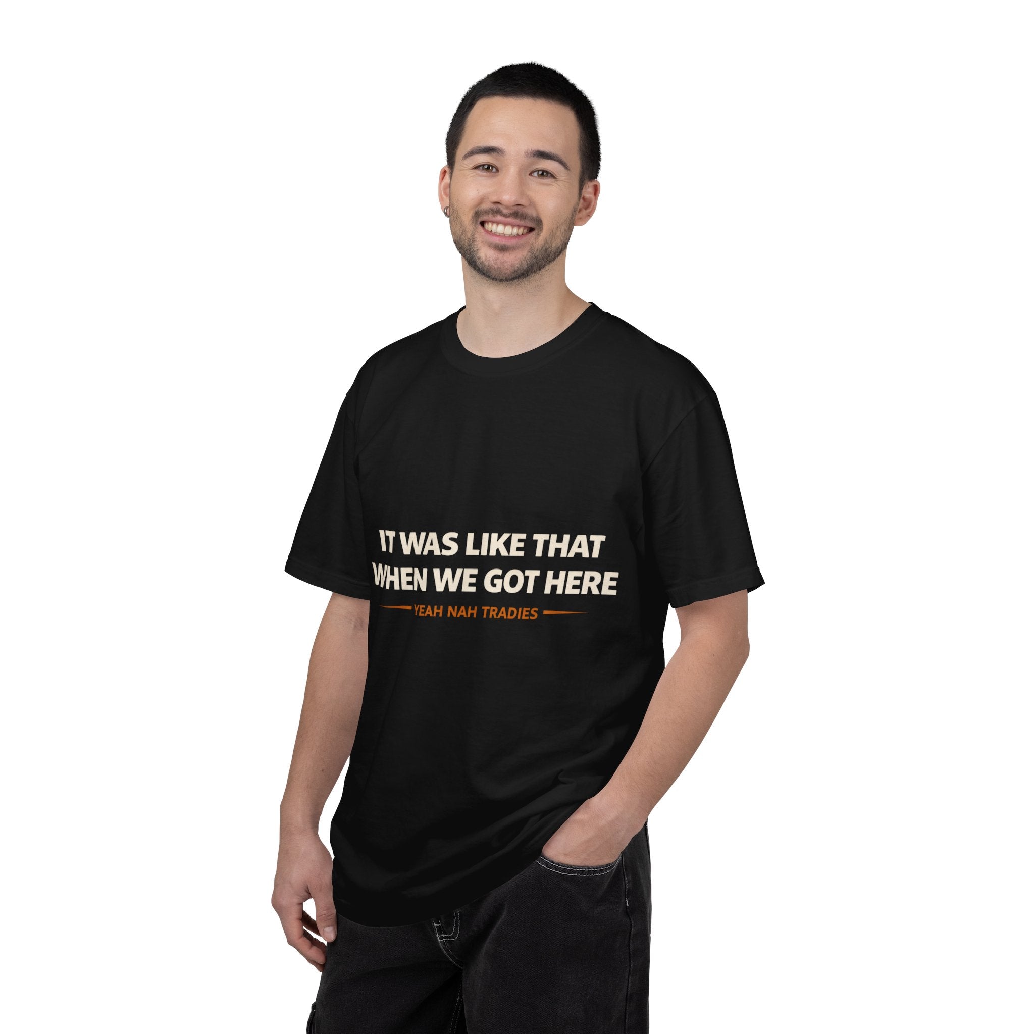 T-Shirt - It Was Like That When We Got Here