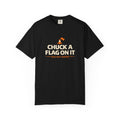 Chuck a Flag On It T-Shirt